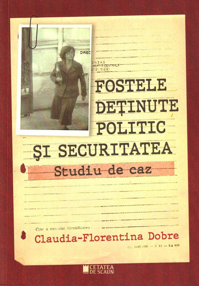 Fostele deținute politic și securitatea. Studiu de caz