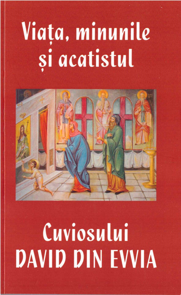 Viața, minunile și acatistul Cuviosului David din Evvia (ediția a patra)