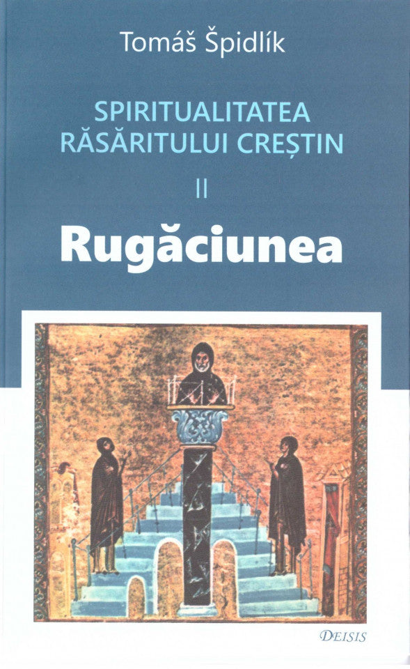 Spiritualitatea Răsăritului creștin. II. Rugăciunea