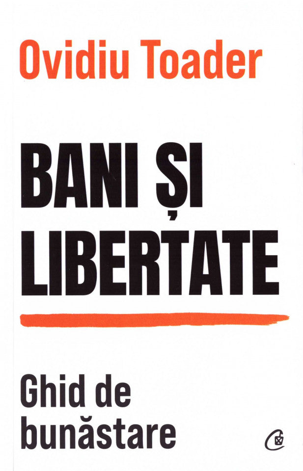 Bani și libertate. Ghid de bunăstare