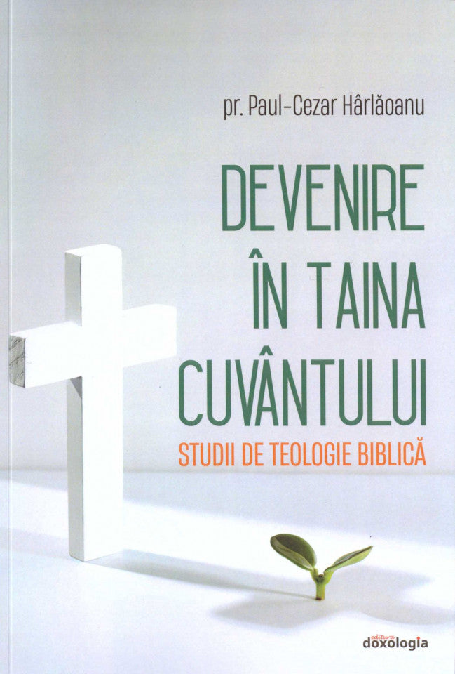 Devenire în Taina Cuvântului. Studii de teologie biblică