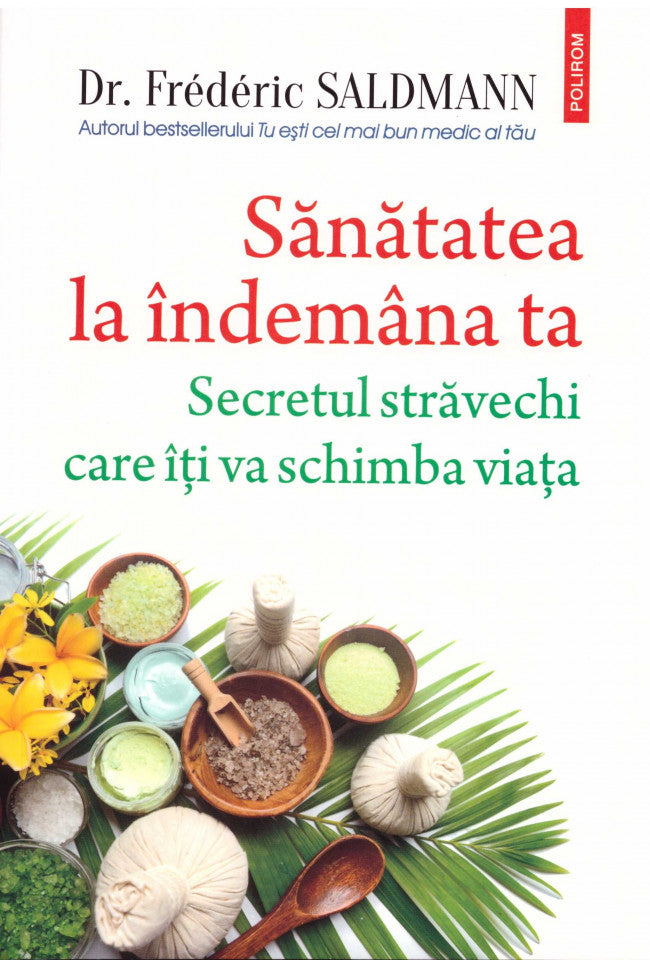 Sănătatea la îndemâna ta. Secretul străvechi care îți va schimba viața