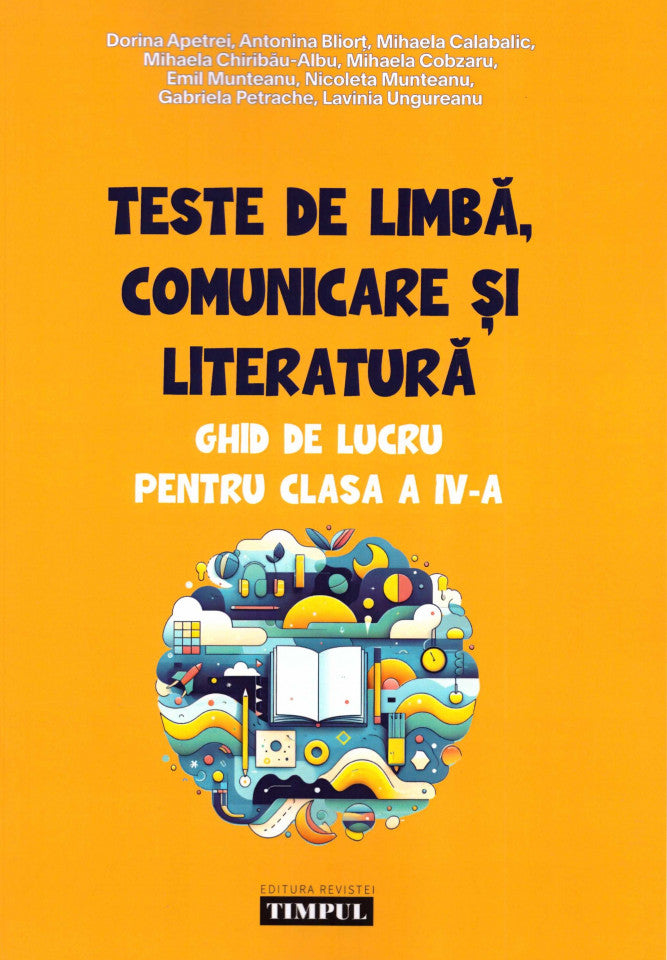 Teste de limbă. Comunicare și literatură. Ghid de lucru pentru clasa a IV-a