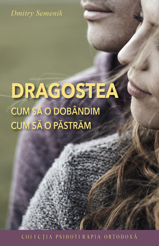 Dragostea – cum să o dobândim, cum să o păstrăm