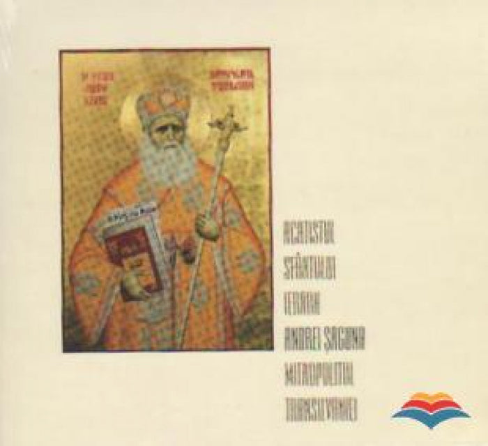 Acatistul Sfantului ierarh Andrei Saguna, Mitropolitul Transilvaniei (CD audio)