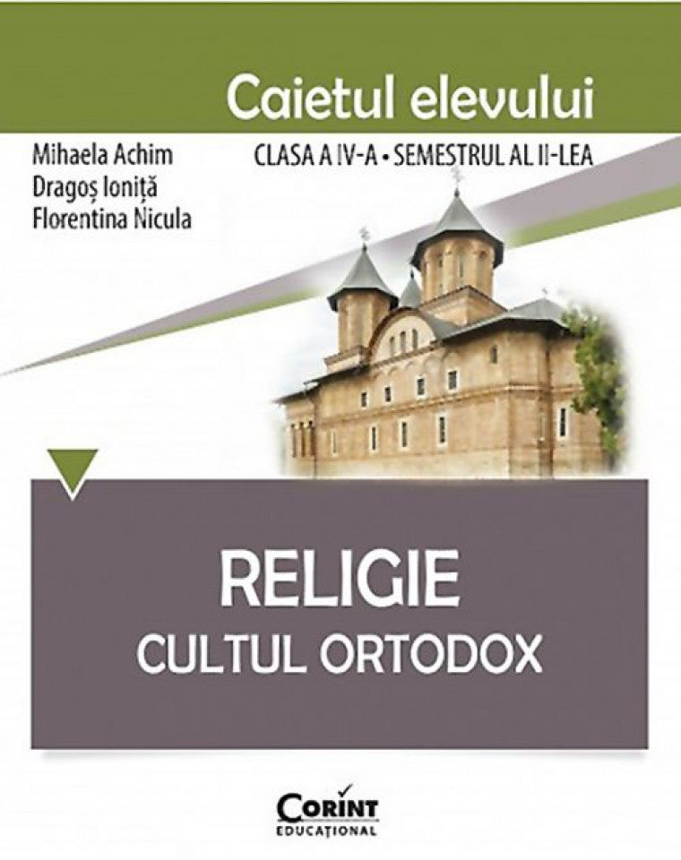 Religie. Cultul Ortodox - Caietul elevului clasa a IV-a, semestrul al II-lea