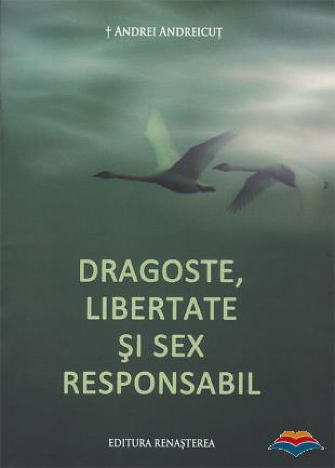 Dragoste, libertate și sex responsabil