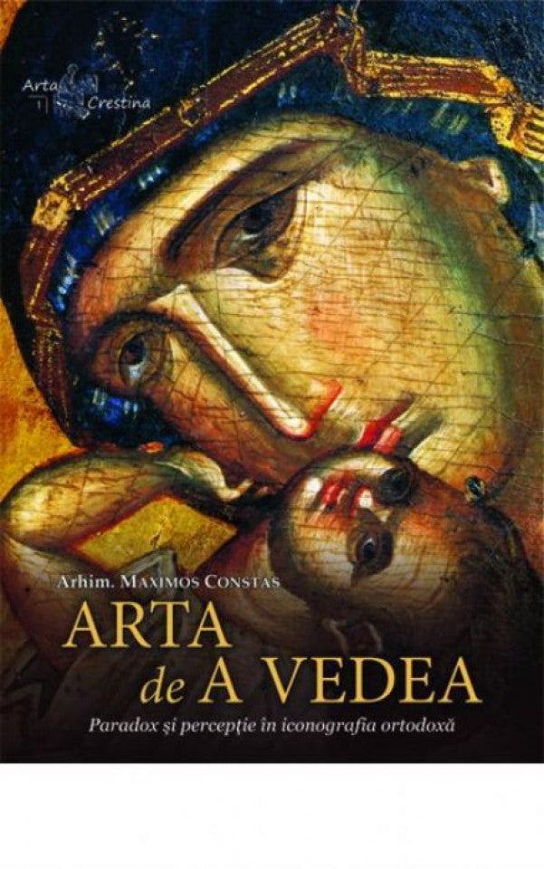 Arta de a vedea. Paradox şi percepţie în iconografia ortodoxă