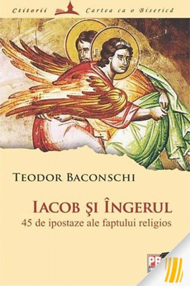 Iacob și îngerul. 45 de ipostaze ale faptului religios