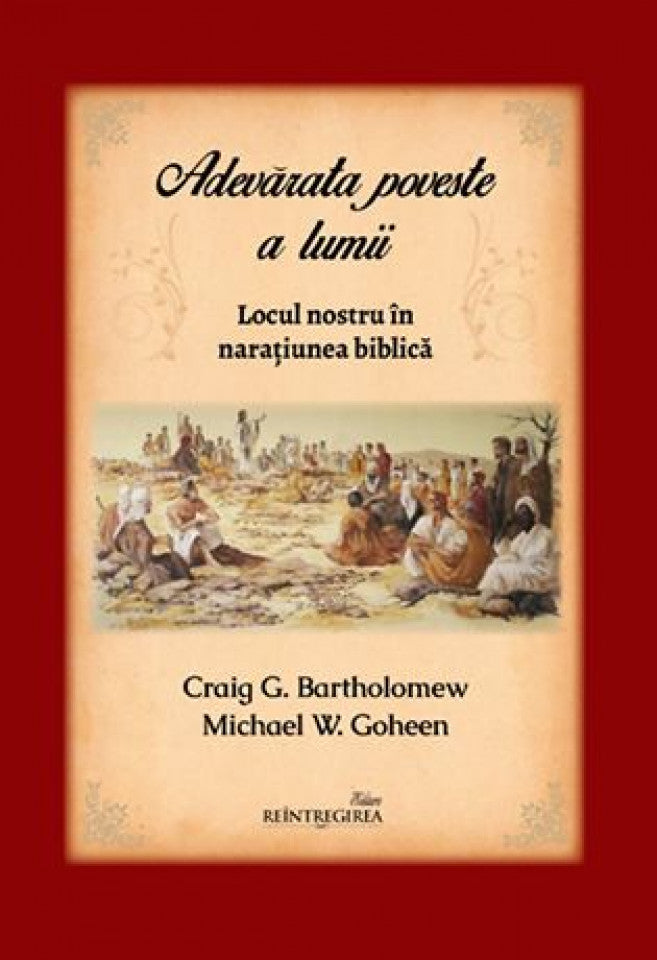 Adevărata poveste a lumii. Locul nostru în naraţiunea biblică