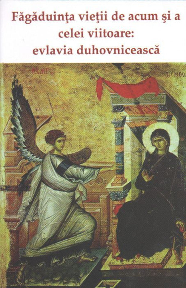 Făgăduinţa vieţii de acum şi a celei viitoare: evlavia duhovnicească