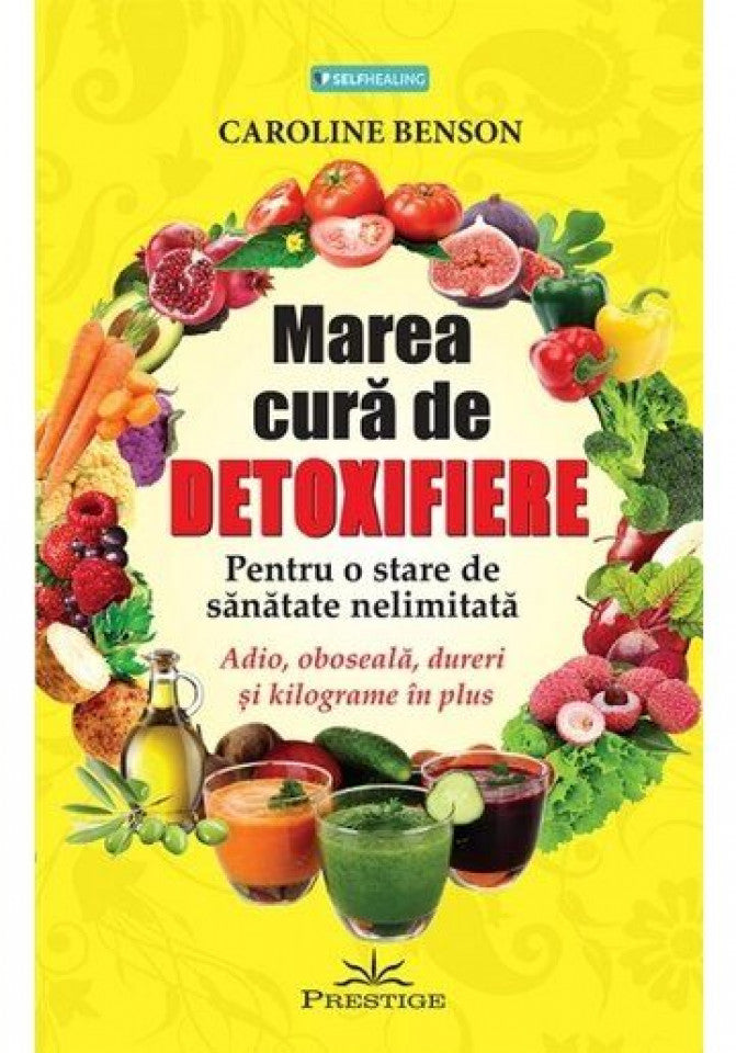 Marea cură de detoxifiere. Pentru o stare de sănătate nelimitată