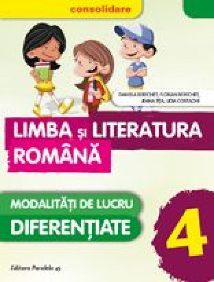 Limba şi literatura română - Consolidare. Modalităţi de lucru diferenţiate. Clasa a IV-a