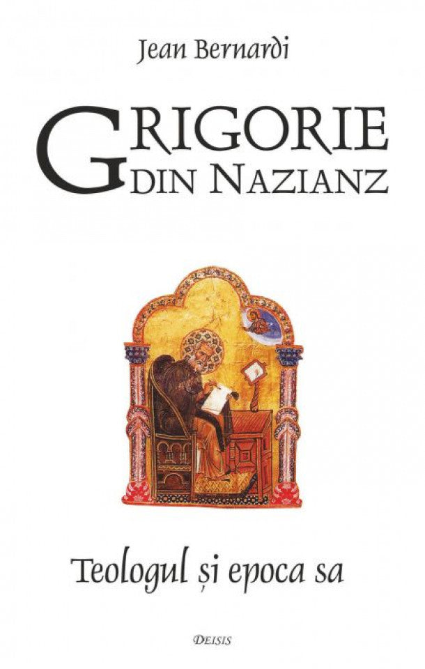 Grigorie din Nazianz. Teologul și epoca sa (330–390)