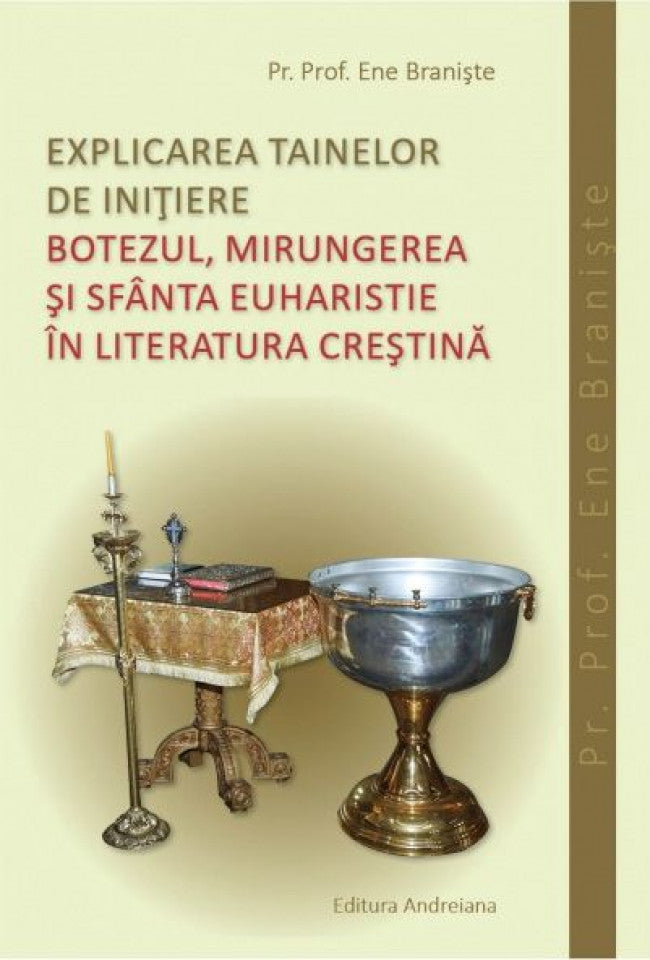 Explicarea tainelor de iniţiere. Botezul, Mirungerea şi Sfânta Euharistie în literatura creştină