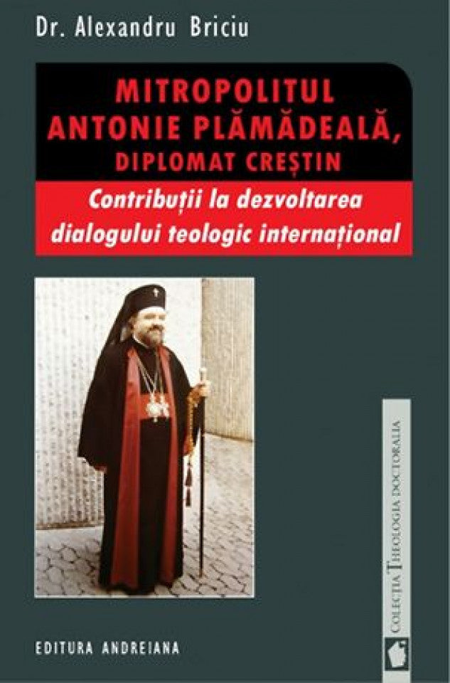 Mitropolitul Antonie Plamadeală, diplomat creştin. Contribuţii la dezvoltarea dialogului teologic internaţional