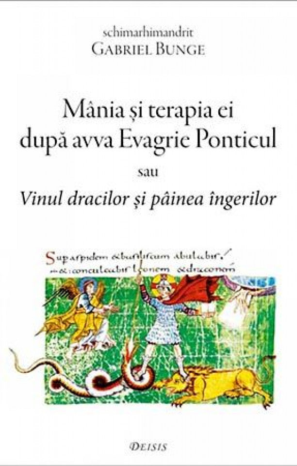 Mânia şi terapia ei după avva Evagrie Ponticul sau Vinul dracilor şi pâinea îngerilor