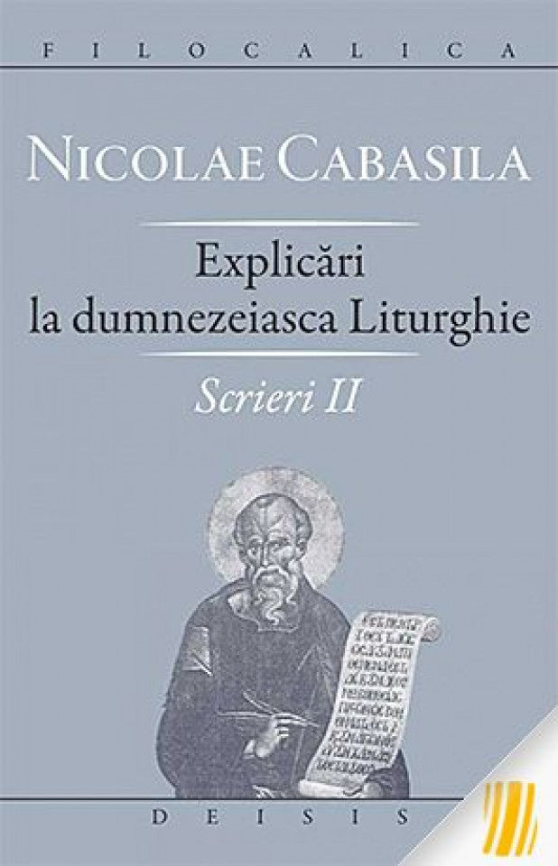 Nicolae Cabasila - Scrieri II - Explicări la dumnezeiasca Liturghie. Filocalica
