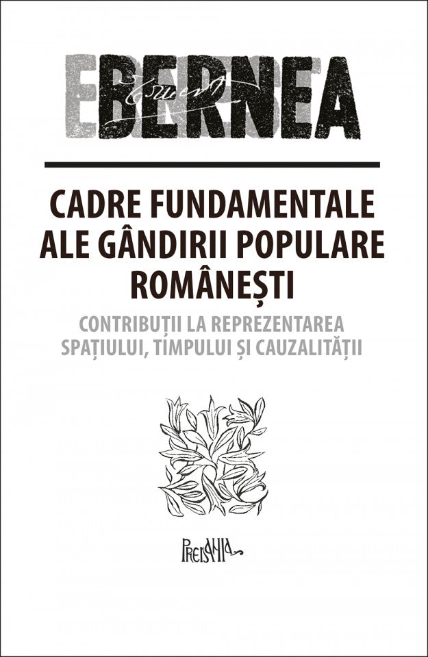 Cadre fundamentale ale gândirii populare românești. Contribuții la reprezentarea  spațiului, timpului și cauzalității