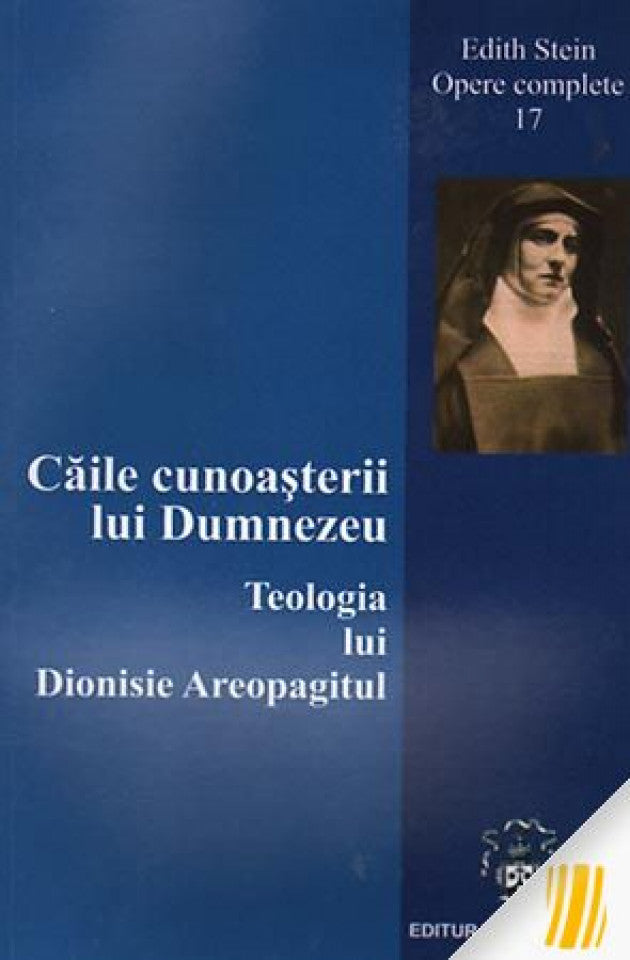 Căile cunoașterii lui Dumnezeu. Teologia lui Dionisie Areopagitul. Opere complete 17