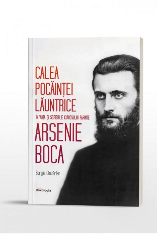 Calea pocăinței lăuntrice în viața și scrierile cuviosului părinte Arsenie Boca