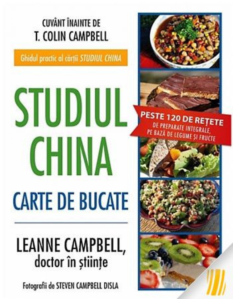 Studiul China. Carte de bucate. Peste 120 de retete de preparate integrale pe baza de legume si fructe