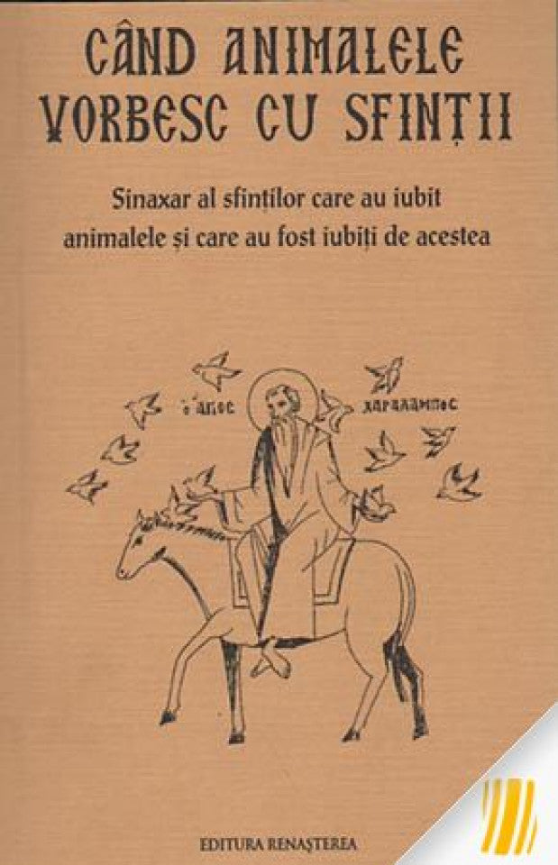 Când animalele vorbesc cu sfinții. Sinaxar al sfinților care au iubit animalele și care au fost iubiți de acestea