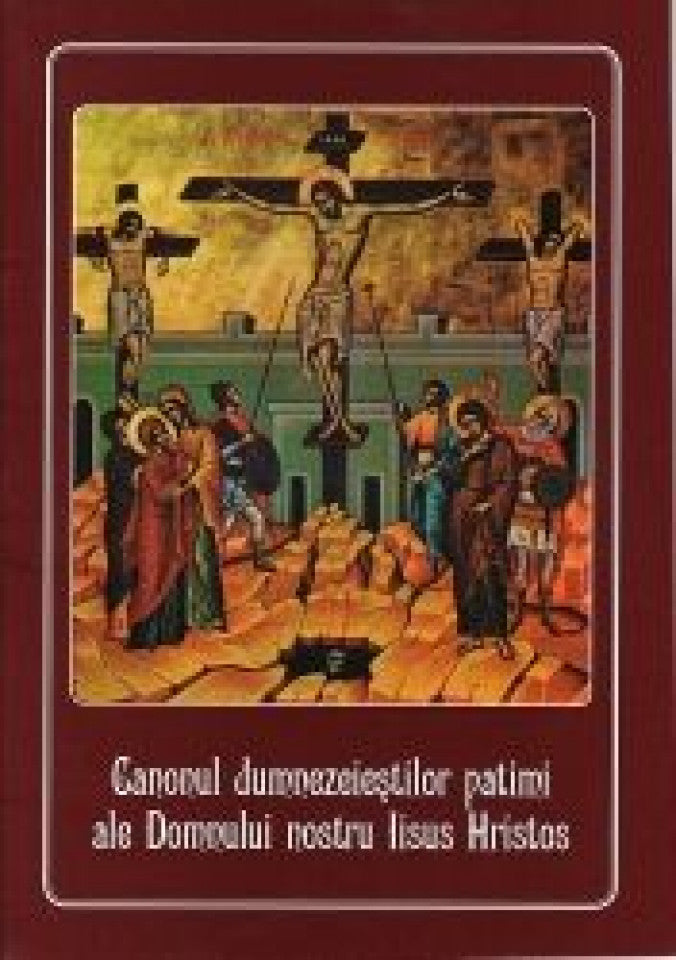 Canonul dumnezeieştilor patimi ale Domnului nostru Iisus Hristos