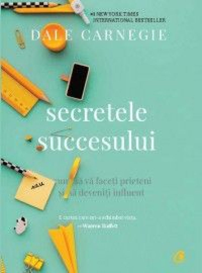 Secretele succesului. Cum să vă faceţi prieteni şi să deveniţi influent