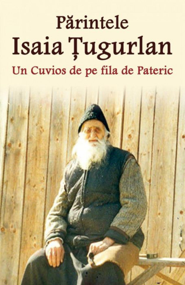 Părintele Isaia Țugurlan - Un Cuvios de pe fila de Pateric