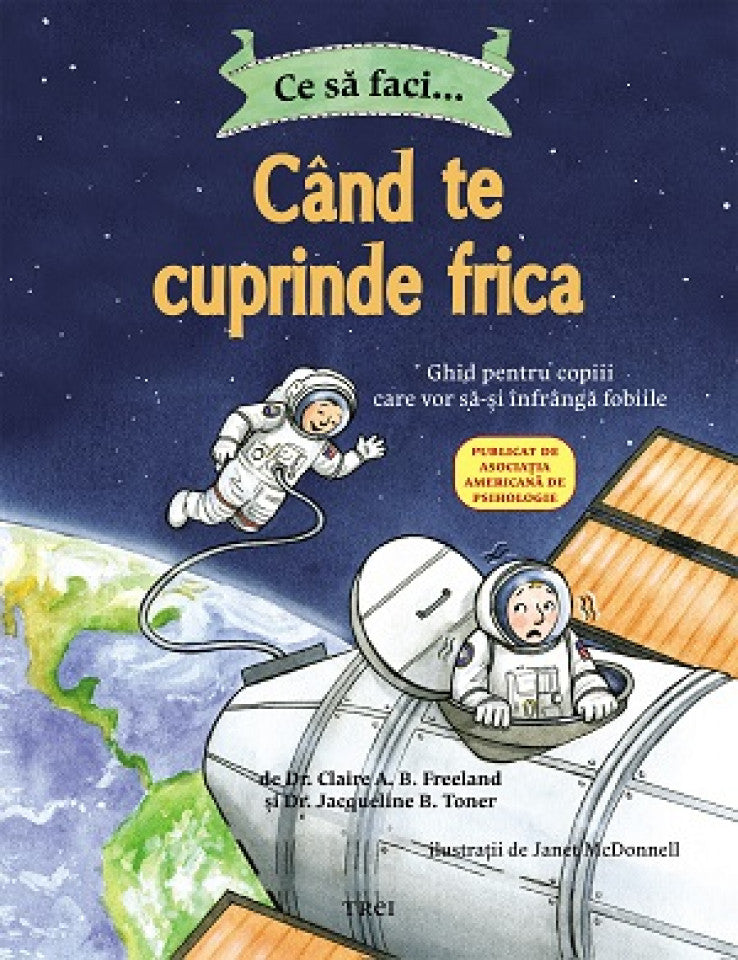 Ce să faci... când te cuprinde frica. Ghid pentru copiii care vor să-și înfrângă fobiile