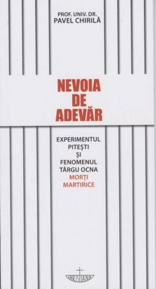 Nevoia de adevăr. Experimentul Pitești și fenomenul Târgu Ocna. Morți martirice