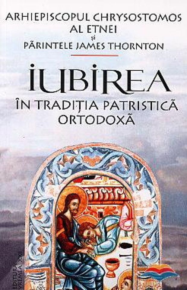 Iubirea în tradiţia patristică ortodoxă