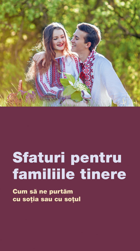 Sfaturi pentru familiile tinere. Cum să ne purtăm cu soția sau cu soțul