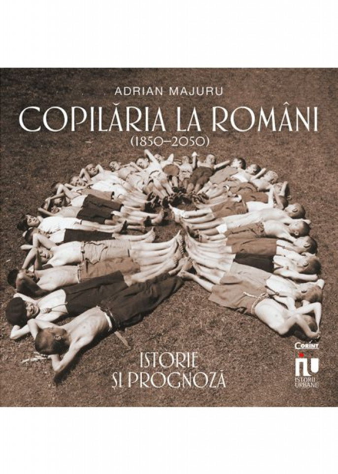 Copilăria la români (1850–2050). Istorie și prognoză