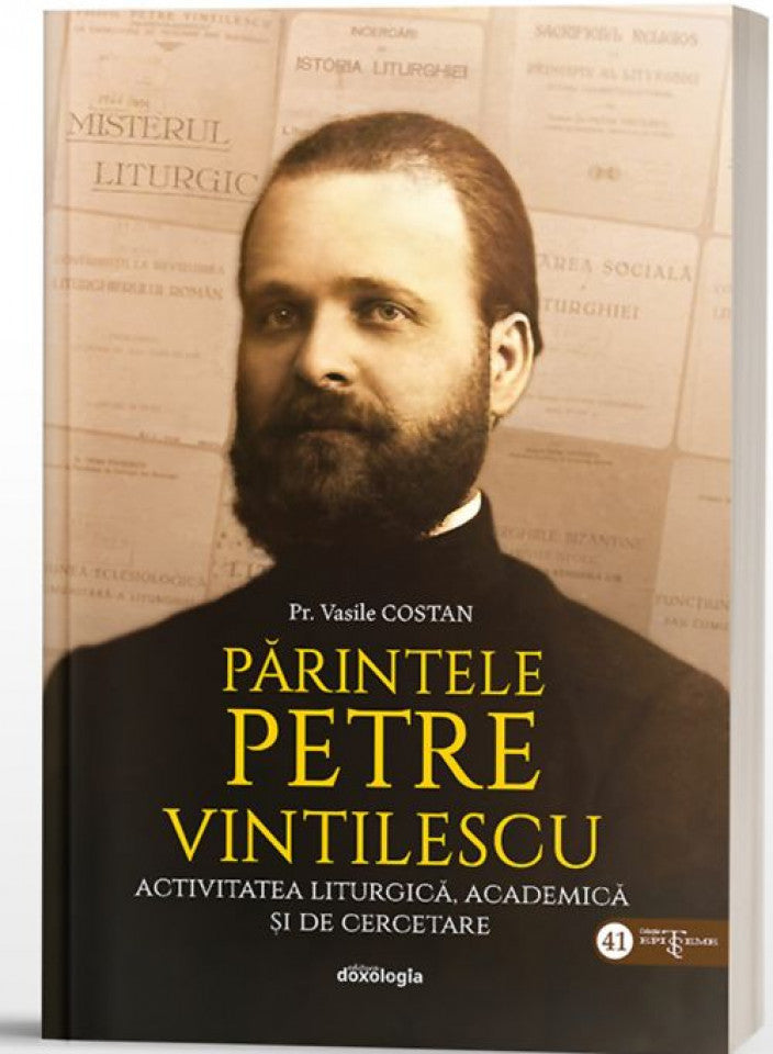 Părintele Petre Vintilescu. Activitatea liturgică, academică și de cercetare