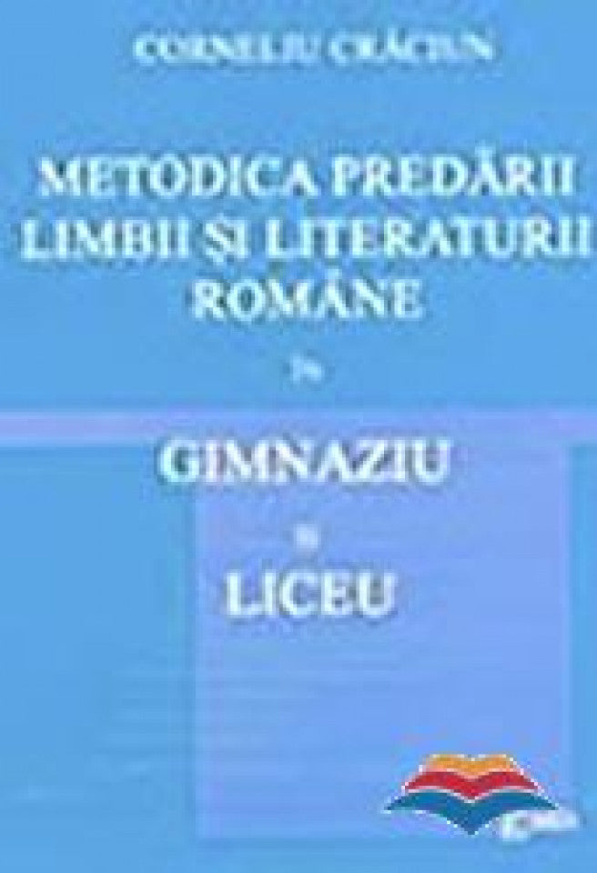 Metodica predării limbii și literaturii române în gimnaziu și în liceu