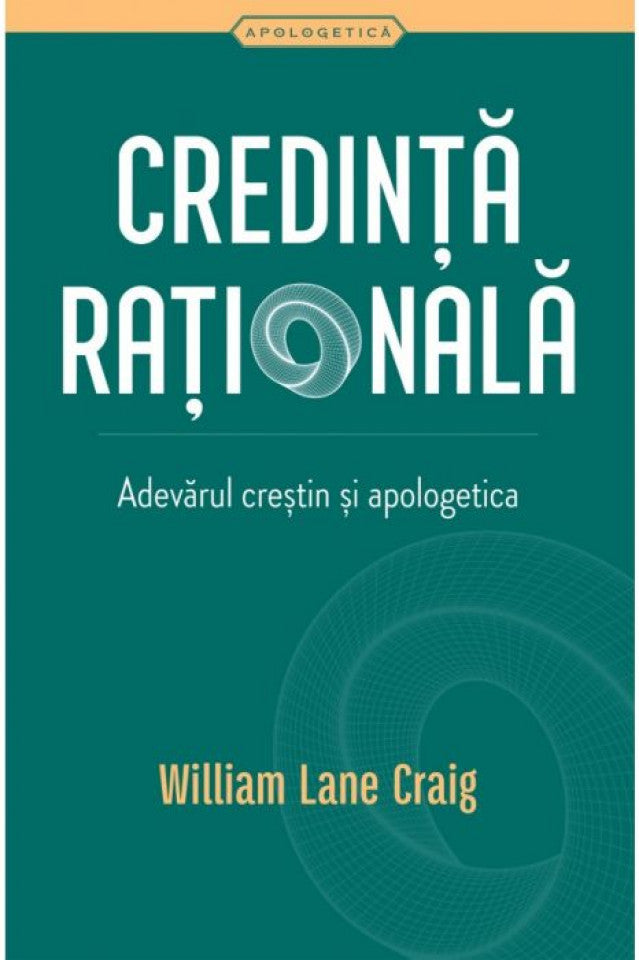 Credința rațională. Adevărul creștin și apologetica