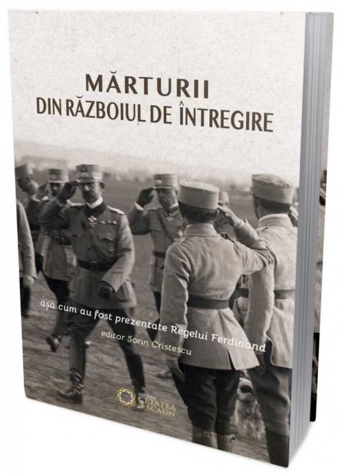 Mărturii din războiul de întregire așa cum au fost prezentate Regelui Ferdinand