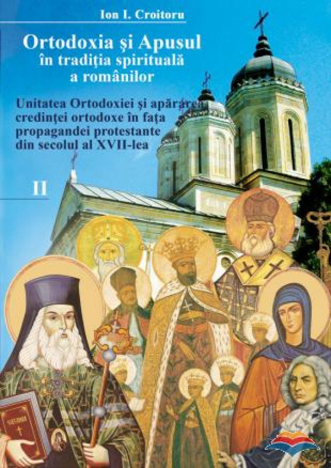 Ortodoxia şi apusul în tradiţia spirituală a românilor, vol. II