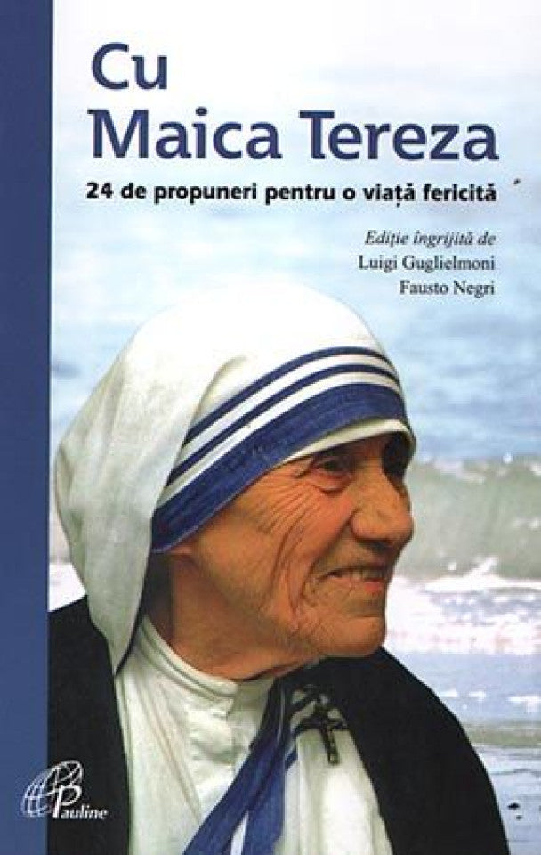 Cu Maica Tereza. 24 de propuneri pentru o viaţă fericită