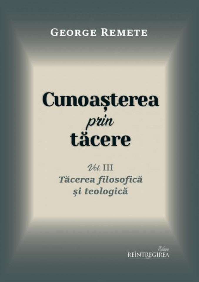 Cunoașterea prin tăcere vol. 2 - Tăcerea filosofică și teologică