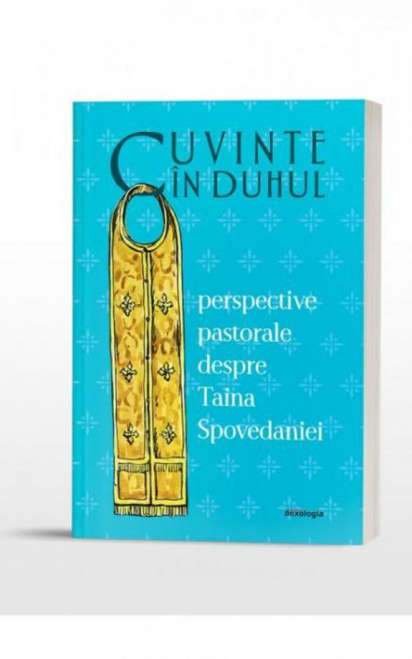 Cuvinte în duhul. Perspective pastorale despre Taina Spovedaniei