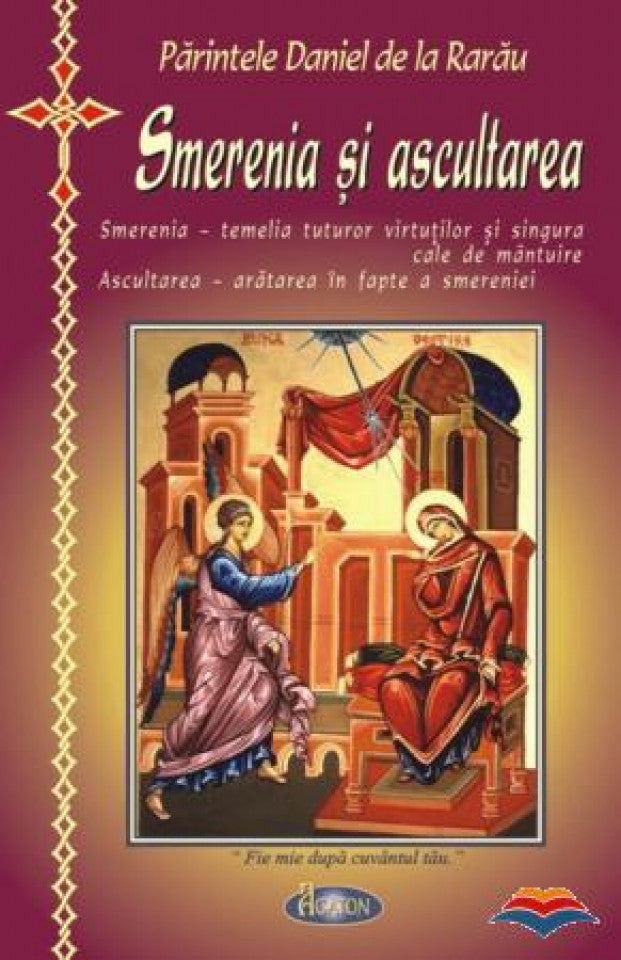 Smerenia și ascultarea. Smerenia - temelia tuturor virtuților și singura cale de mântuire. Ascultarea - arătarea în fapte a smereniei