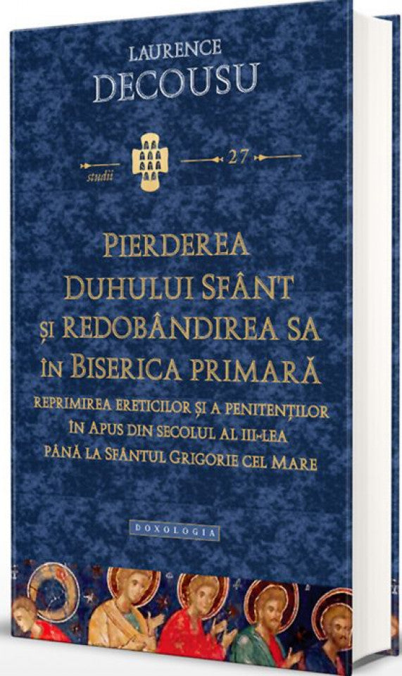 Pierderea Duhului Sfânt şi redobândirea sa în Biserica Primară. Studii 27