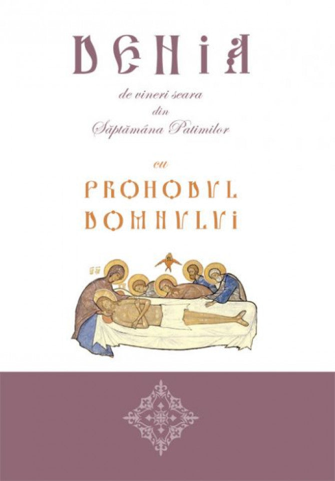 Denia de vineri seară din Săptămâna Patimilor cu Prohodul Domnului