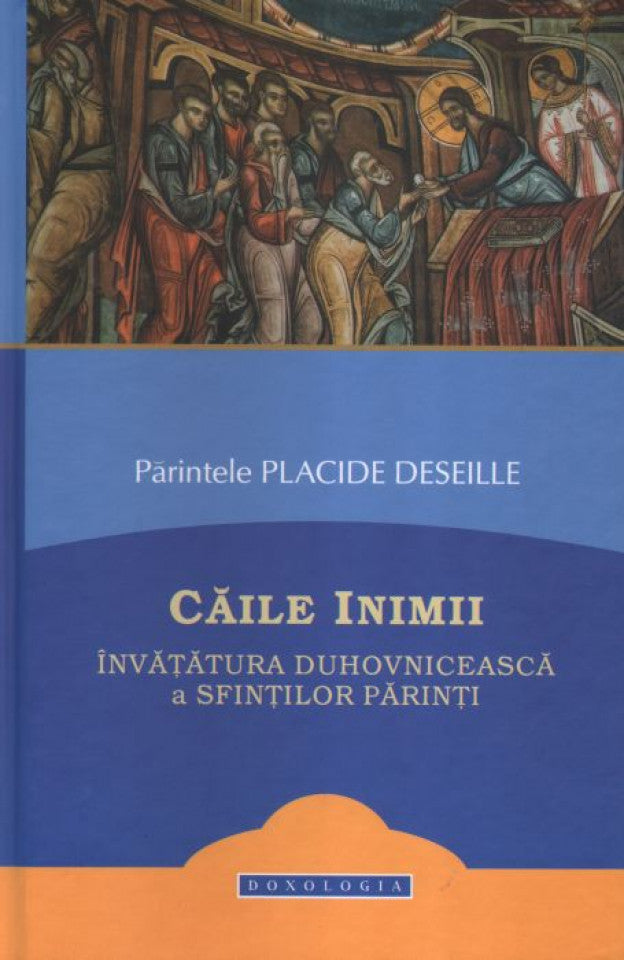 Căile inimii. Învățătura duhovnicească a Sfinților Părinți