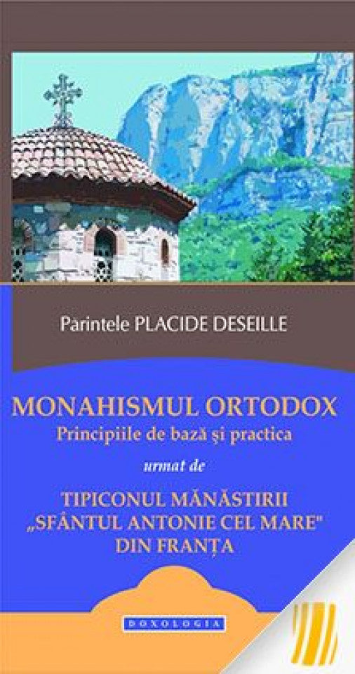 Monahismul ortodox. Principiile de baza si practica urmat de Tipiconul manastirii „Sfantul Antonie cel Mare" din Franta