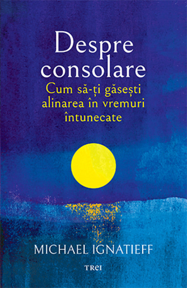 Despre consolare. Cum să-ți găsești alinarea în vremuri întunecate