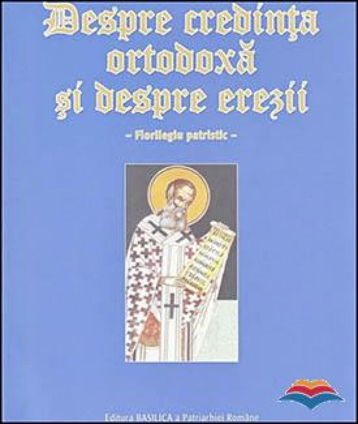 Despre credința ortodoxă și despre erezii